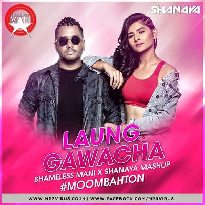 Laung Gawacha – Shameless Mani & Shanaya Mashup
